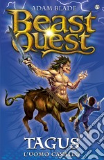 Tagus. L'uomo Cavallo: Beast Quest [vol. 4]. E-book. Formato EPUB ebook