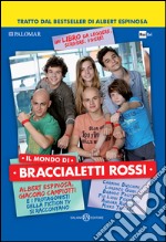 Il mondo di braccialetti rossi. Albert Espinosa, Giacomo Campiotti e i protagonisti della fiction tv si raccontano. E-book. Formato EPUB