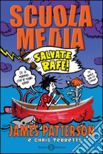 Scuola Media. Salvate Rafe!: Salvate Rafe!. E-book. Formato EPUB ebook di James Patterson