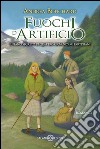 Fuochi d'artificio: Il piano segreto di quattro giovanissimi partigiani. E-book. Formato PDF ebook di Andrea Bouchard