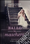 Ballo in maschera. E-book. Formato EPUB ebook