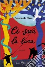 Ci sarà la luna. E-book. Formato EPUB ebook