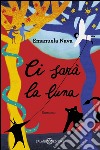 Ci sarà la luna. E-book. Formato EPUB ebook di Emanuela Nava