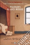 Filosofi a luci rosse. La filosofia, l'universo dei punti di vista, guardata da un punto di vista inedito: il sesso. E-book. Formato PDF ebook di Pietro Emanuele