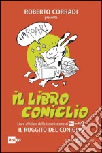 Il libro coniglio: Libro ufficiale della trasmissione di Rai Radio2 Il ruggito del coniglio. E-book. Formato EPUB ebook