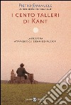 I cento talleri di Kant: La filosofia attraverso gli esempi dei filosofi. E-book. Formato PDF ebook di Pietro Emanuele