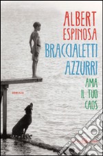 Braccialetti azzurri: Ama il tuo caos. E-book. Formato PDF ebook