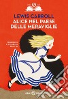 Alice nel paese delle meraviglie: Contiene anche: Alice nello specchio. E-book. Formato EPUB ebook