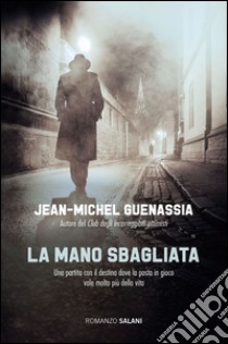 La mano sbagliata. E-book. Formato PDF ebook di Jean-Michel Guenassia