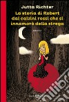 La storia di Robert dai calzini rossi che si innamorò della strega. E-book. Formato EPUB ebook