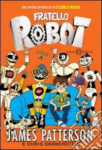 Fratello robot. E-book. Formato PDF ebook di James Patterson