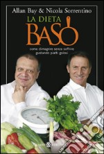 La dieta BaSo: Come dimagrire senza soffrire gustando piatti golosi. E-book. Formato EPUB ebook