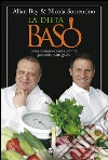 La dieta BaSo: Come dimagrire senza soffrire gustando piatti golosi. E-book. Formato EPUB ebook