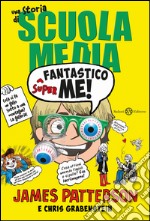 Superfantastico me!: Una storia di Scuola Media. E-book. Formato PDF