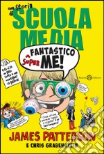 Superfantastico me!: Una storia di Scuola Media. E-book. Formato EPUB ebook