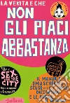La verità è che non gli piaci abbastanza. E-book. Formato PDF ebook di Liz Tuccillo