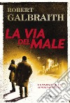 La via del male: Le indagini di Cormoran Strike. E-book. Formato EPUB ebook