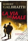 La via del male: Le indagini di Cormoran Strike. E-book. Formato PDF ebook