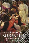 Messalina e la Roma imperiale dei suoi tempi: e la Roma imperiale dei suoi tempi. E-book. Formato PDF ebook di Marisa Ranieri Panetta