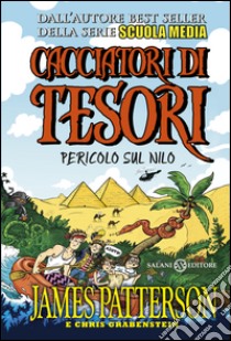 Cacciatori di tesori Pericolo sul Nilo. E-book. Formato PDF ebook di James Patterson