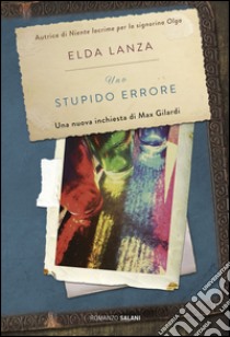 Uno stupido errore: Una nuova inchiesta di Max Gilardi. E-book. Formato PDF ebook di Elda Lanza