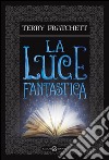 La luce fantastica. E-book. Formato PDF ebook di Terry Pratchett