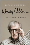 Woody Allen ultimo genio. E-book. Formato EPUB ebook di Natalio Grueso