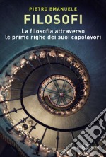 Filosofi: La filosofia attraverso le prime righe dei suoi capolavori. E-book. Formato EPUB ebook