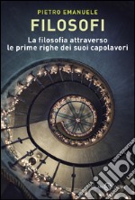 Filosofi: La filosofia attraverso le prime righe dei suoi capolavori. E-book. Formato PDF ebook