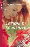 Lezioni di seduzione. E-book. Formato EPUB ebook di Chiara Venturelli