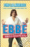 Ebbè. Diario di un depistato. E-book. Formato PDF ebook di Pino La Lavatrice