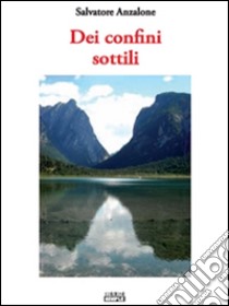 Dei confini sottili. E-book. Formato Mobipocket ebook di Salvatore Anzalone