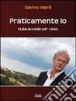 Praticamente ionulla accade per caso. E-book. Formato Mobipocket ebook