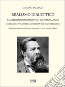 Realismo Dialettico: il Materialismo Dialettico da Stalin a oggi. E-book. Formato Mobipocket ebook di Luciano Balducci