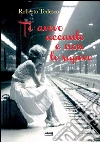 Ti avevo accanto e non lo sapevo. E-book. Formato EPUB ebook di Roberto Tedesco
