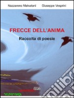 Frecce dell'anima: Raccolta di poesie. E-book. Formato EPUB