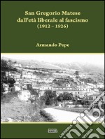 San Gregorio Matese dall'età liberale al fascismo: (1912 - 1926). E-book. Formato EPUB ebook