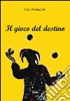 Il gioco del destino ebook di Meneghini Carla