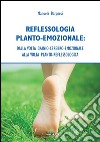 Reflessologia Planto-Emozionale: dalla volta cranio-cerebrale-emozionale alla volta planto-reflessologica. E-book. Formato EPUB ebook