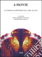 J-Movie: il cinema giapponese dal 2005 al 2015. E-book. Formato EPUB ebook