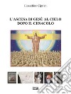L'ascesa di Gesu' al cielo dopo il cenacolo. E-book. Formato EPUB ebook di Gioacchino Cipriani