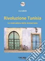 Rivoluzione Tunisia: la costruzione della democrazia. E-book. Formato EPUB ebook