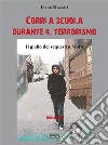 Corri a scuola durante il terrorismo: il giallo del sequestro Moro. E-book. Formato EPUB ebook di Liana Maccari