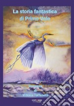 La storia fantastica di Primo Volo. E-book. Formato Mobipocket ebook