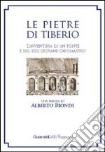 Le pietre di Tiberio: L'avventura di un ponte e del suo giovane capomastro. E-book. Formato PDF ebook