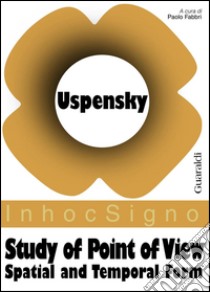Study of Point of View: Spatial and Temporal Form. E-book. Formato PDF ebook di Boris A. Uspensky