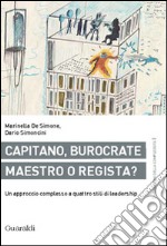 Capitano, burocrate, maestro o regista?: Un approccio sistemico a quattro stili di leadership. E-book. Formato PDF ebook