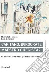 Capitano, burocrate, maestro o regista?: Un approccio sistemico a quattro stili di leadership. E-book. Formato PDF ebook di Marinella De Simone