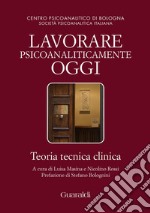 Lavorare psicoanaliticamente oggi. E-book. Formato PDF ebook