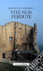 Vite non perdute. E-book. Formato PDF ebook